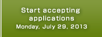 Start accepting applications Monday, July 29, 2013